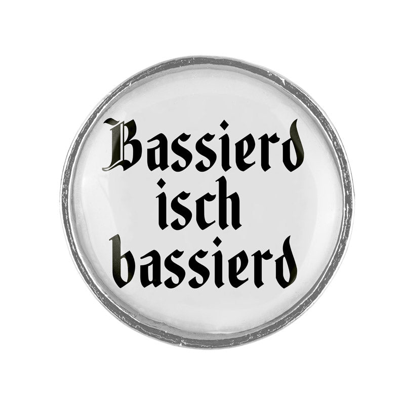 Bassierd isch bassierd 20mm // schlicht Gaudiknopf