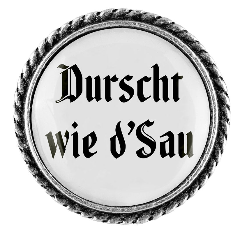 Durscht wie'd Sau <br> 25mm // schlicht
