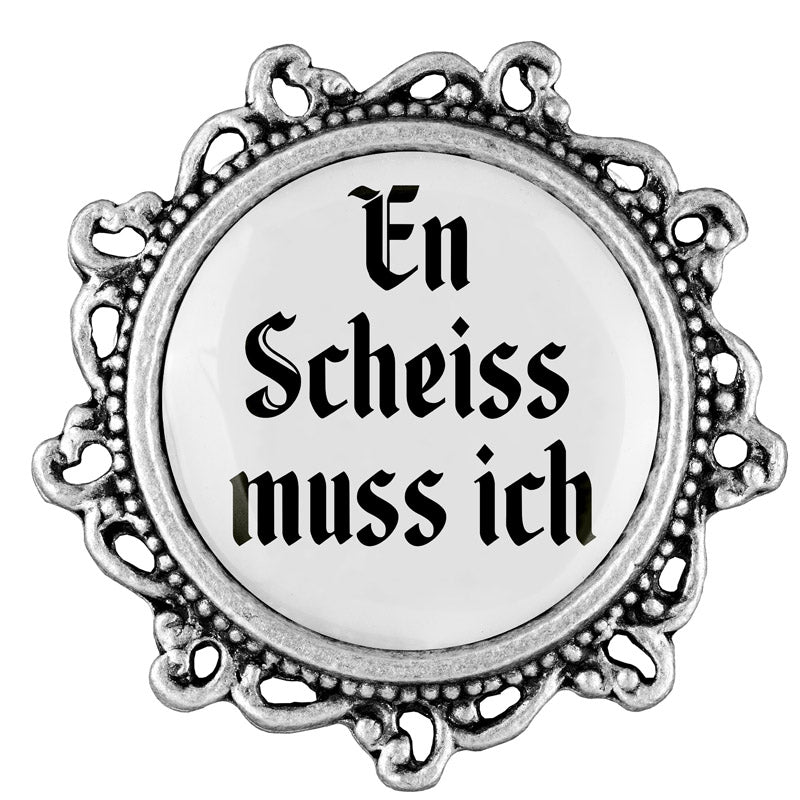 En Scheiss muss ich <br> 20mm // verziert