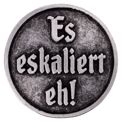 anstecker mit spruch es eskaliert eh altsilber