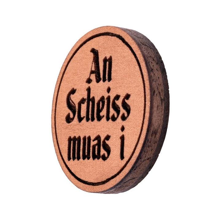 An Scheiss muas i Pin | Holz