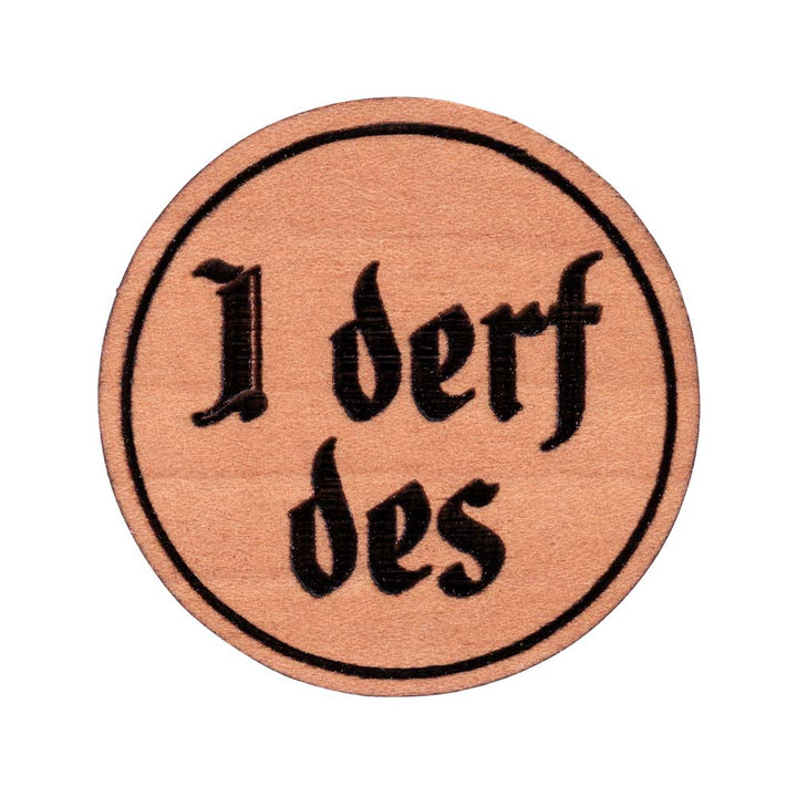I derf des Pin | Holz