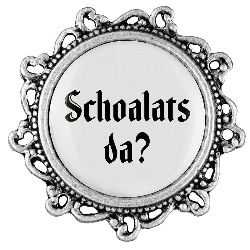 Schoalats da? <br> 20mm // verziert