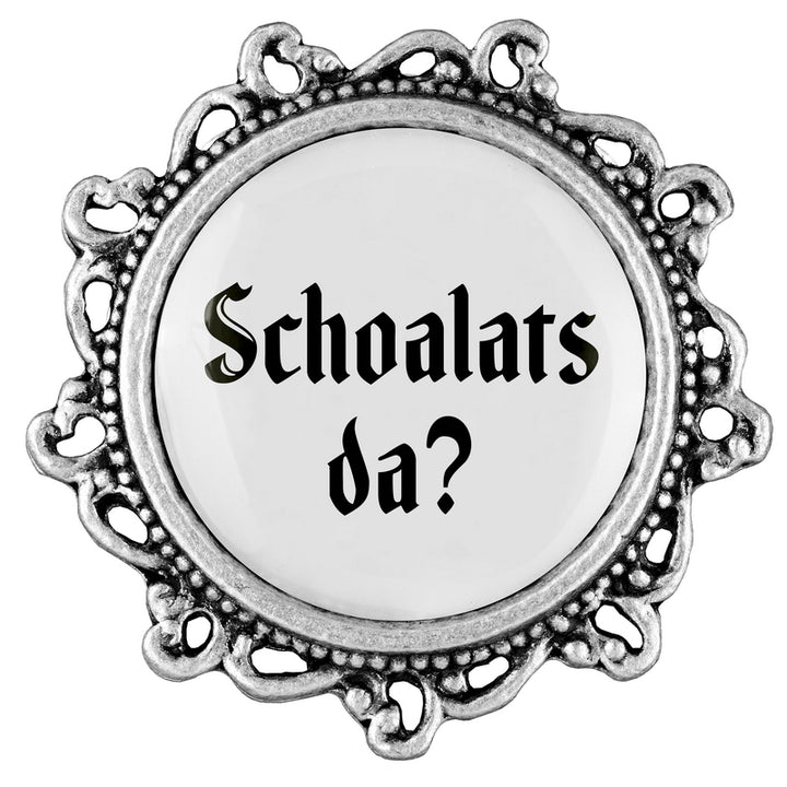 Schoalats da? <br> 20mm // verziert