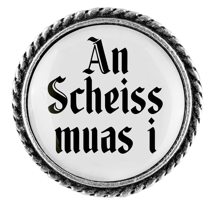 An Scheiss muas i <br> 25mm // schlicht