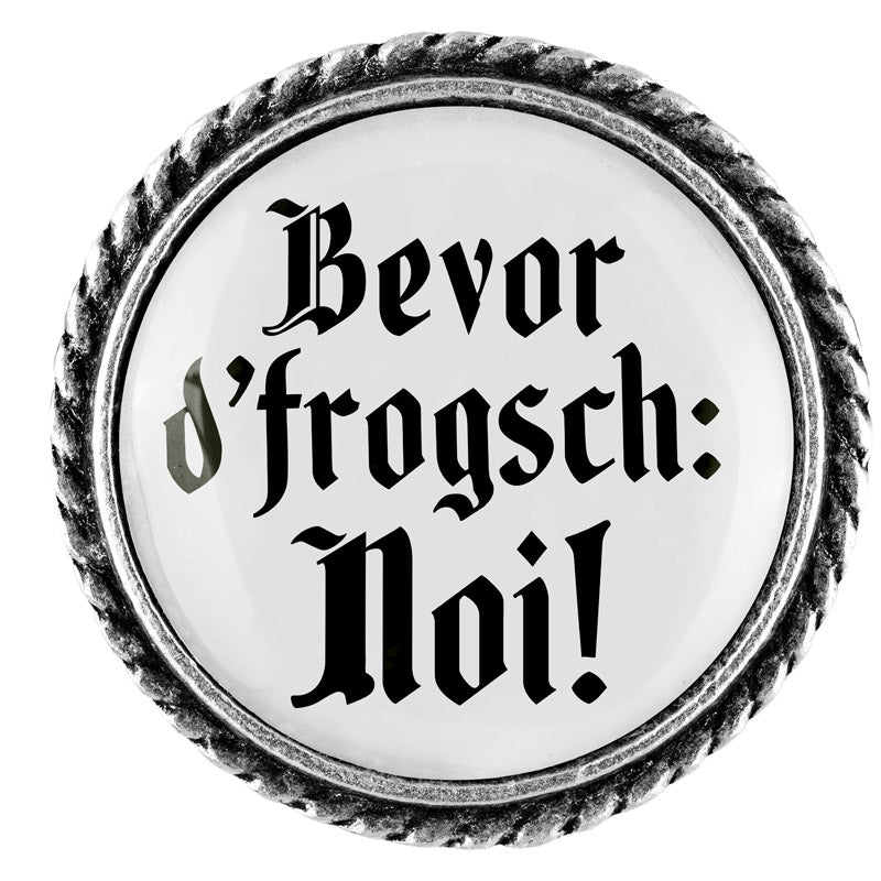 Bevor d'frogsch: Noi! <br> 25mm // schlicht