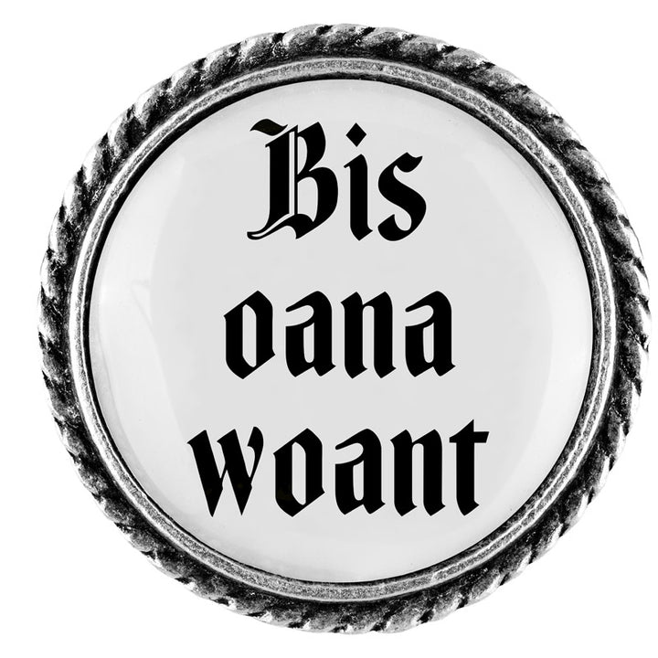 Bis oana woant <br> 25mm // schlicht