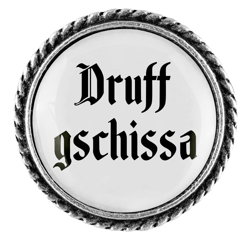 Druff gschissa <br> 25mm // schlicht