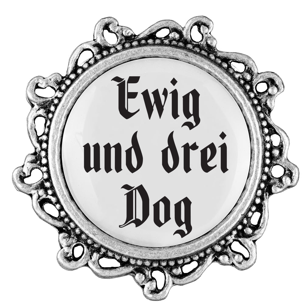 Ewig und drei Dog - 20mm // verziert