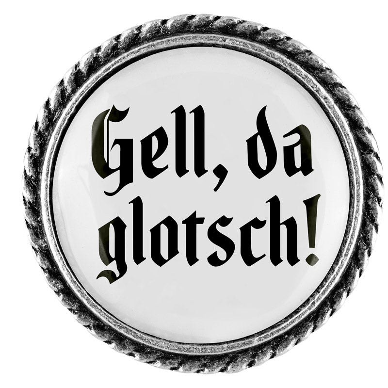 Gell, da glotsch! <br> 25mm // schlicht