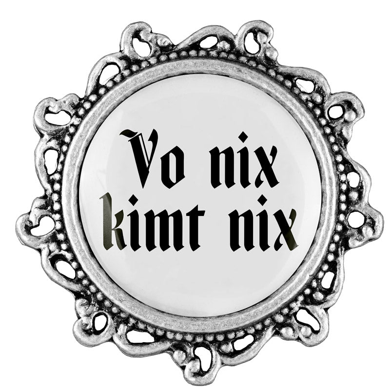 Vo nix kimt nix <br> 20mm // verziert